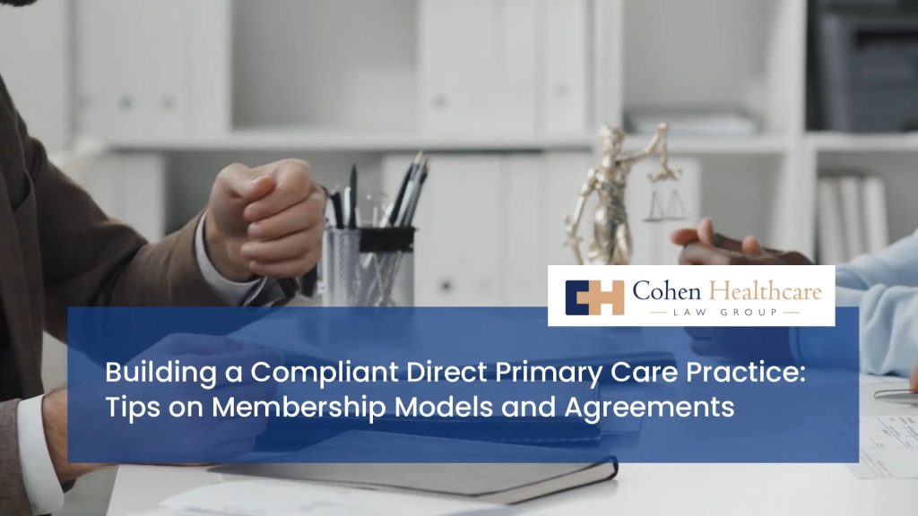 Building a Compliant Direct Primary Care Practice: Tips on Membership Models and Agreements