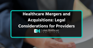 Healthcare Mergers and Acquisitions: Legal Considerations fo...
