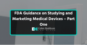 FDA Guidance on Studying and Marketing Medical Devices – Par...