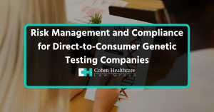 Risk Management and Compliance for Direct-to-Consumer Geneti...