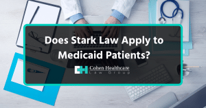 Does Stark Law Apply to Medicaid Patients?