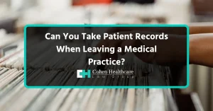 Can You Take Patient Records When Leaving a Medical Practice...