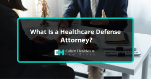 What Is Healthcare Defense Attorney