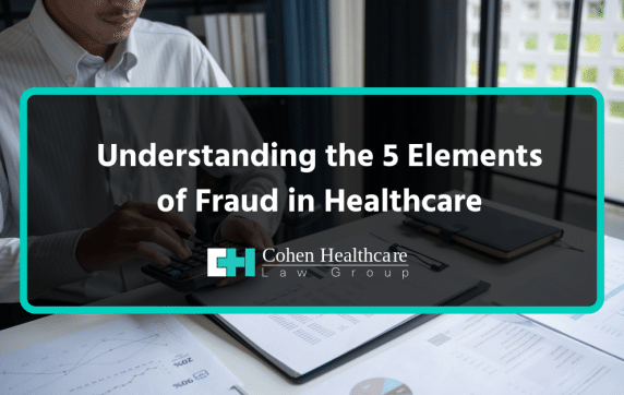 Understanding the 5 Elements of Fraud in Healthcare