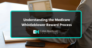 Understanding the Medicare Whistleblower Reward Process