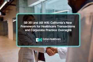 SB 351 and AB 1415: California’s New Framework for Healthcar...
